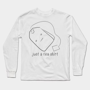 Just a Tea Shirt Long Sleeve T-Shirt